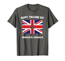 Ladda upp bild till gallerivisning, Funny Happy Treason Day Ungrateful Colonials T-Shirt 131776
