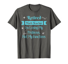 Ladda upp bild till gallerivisning, Retired Math Teacher I'm Losing My Problems Not My Functions 720618
