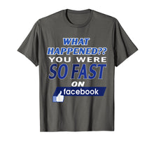 Ladda upp bild till gallerivisning, Funny shirts V-neck Tank top Hoodie sweatshirt usa uk au ca gifts for WHAT HAPPENED YOU WERE SO FAST T-SHIRT 1231964
