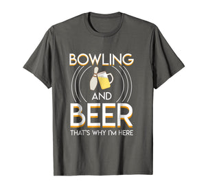 Funny shirts V-neck Tank top Hoodie sweatshirt usa uk au ca gifts for Bowling And Beer Thats Why Im Here Saying Bowling Beer Gifts 2276043