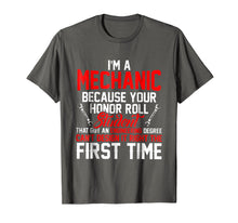 Ladda upp bild till gallerivisning, Funny shirts V-neck Tank top Hoodie sweatshirt usa uk au ca gifts for I'm A Mechanic Because Your Honor Roll Student Shirt 2142496
