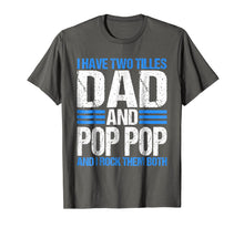 Ladda upp bild till gallerivisning, I Have Two Titles Dad And Pop Pop Father Grandpa Gift Shirt 68498
