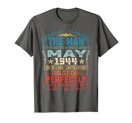Funny shirts V-neck Tank top Hoodie sweatshirt usa uk au ca gifts for 75th Birthday Gifts T-Shirt Fun The Man Myth Legend May 1944 291031