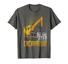 Ladda upp bild till gallerivisning, Funny shirts V-neck Tank top Hoodie sweatshirt usa uk au ca gifts for See Yah Later Excavator T-Shirt 1371853
