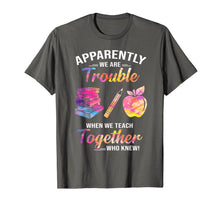 Ladda upp bild till gallerivisning, Apparently We&#39;re Trouble When We Teach Together Tshirt Gifts 288818
