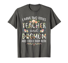 Ladda upp bild till gallerivisning, Funny shirts V-neck Tank top Hoodie sweatshirt usa uk au ca gifts for I Have Two Titles Teacher &amp; Dog Mom &amp; I Rock Them Both Shirt 971415
