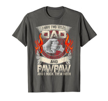Ladda upp bild till gallerivisning, I Have Two Titles Dad &amp; Paw Paw Father Grandpa Gift T-Shirt 131806
