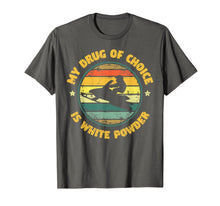 Ladda upp bild till gallerivisning, My Drug Of Choice Is White Powder Snowmobiling Gift T-Shirt-1673956
