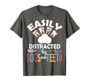 Easily Distracted By Dogs And Teeth Dentist Women Gifts T-Shirt-2920809