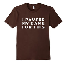 Ladda upp bild till gallerivisning, Funny shirts V-neck Tank top Hoodie sweatshirt usa uk au ca gifts for I Paused My Game For This 2174068
