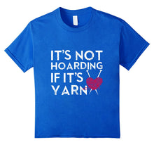 Ladda upp bild till gallerivisning, It's Not Hoarding If It's Yarn Cute Crochet Knitting T-shirt 1419649
