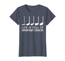 Ladda upp bild till gallerivisning, Life is Full Of Important Choices Funny Golf Putters Gift T-Shirt-1416284
