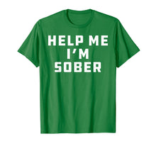 Ladda upp bild till gallerivisning, Funny shirts V-neck Tank top Hoodie sweatshirt usa uk au ca gifts for Help Me I'm Sober Funny Party Shirt Vintage Gift 1787794
