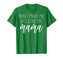 Ladda upp bild till gallerivisning, Funny shirts V-neck Tank top Hoodie sweatshirt usa uk au ca gifts for Don&#39;t Make Me Act Like My Mama T Shirt - Mothers Day Gifts 2913196
