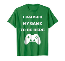 Ladda upp bild till gallerivisning, Funny shirts V-neck Tank top Hoodie sweatshirt usa uk au ca gifts for Funny I Paused My Game To Be Here Video Gamer T-Shirt 226849
