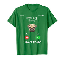 Ladda upp bild till gallerivisning, Funny shirts V-neck Tank top Hoodie sweatshirt usa uk au ca gifts for My Pug is Calling Funny Dog Lover T-shirt 3816551
