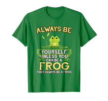Ladda upp bild till gallerivisning, Funny shirts V-neck Tank top Hoodie sweatshirt usa uk au ca gifts for Always Be Yourself Unless You Can Be A Frog Shirt Novelty 1004745
