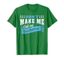 Ladda upp bild till gallerivisning, Don&#39;t Make Me Call My Godfather Funny Quote Gifts Godchild T-Shirt-319423
