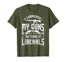 Ladda upp bild till gallerivisning, I Lubricate My Guns With The Tears Of Liberals Shirt US Gift 502172
