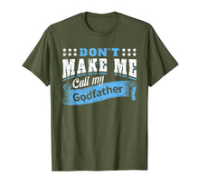 Ladda upp bild till gallerivisning, Don&#39;t Make Me Call My Godfather Funny Quote Gifts Godchild T-Shirt-319423
