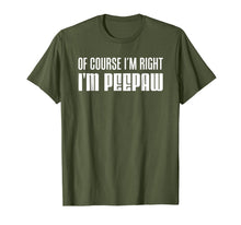 Ladda upp bild till gallerivisning, Mens I'm Right I'm Peepaw Southern Stubborn Grandpa Shirt 634632
