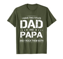 Ladda upp bild till gallerivisning, I Have Two Titles Dad and Papa I Rock Them Both Father Shirt 53546
