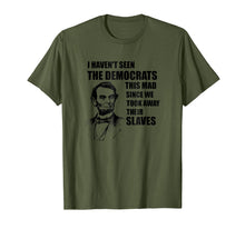 Ladda upp bild till gallerivisning, Funny shirts V-neck Tank top Hoodie sweatshirt usa uk au ca gifts for Abe Lincoln: I Haven't Seen Democrats This Mad T-Shirt 2413224
