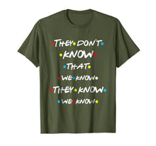 Ladda upp bild till gallerivisning, They Don't Know That We Know They Know We Know T Shirt-643772
