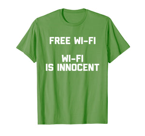 Funny shirts V-neck Tank top Hoodie sweatshirt usa uk au ca gifts for Free Wi-Fi, Wi-Fi Is Innocent T-Shirt Novelty Internet Gifts 2629628