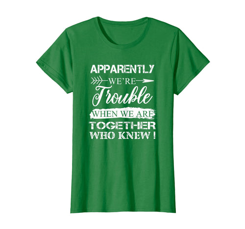 Funny shirts V-neck Tank top Hoodie sweatshirt usa uk au ca gifts for Apparently We're Trouble When We Are Together Gifts Shirt 408767