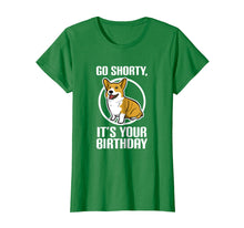 Ladda upp bild till gallerivisning, Funny shirts V-neck Tank top Hoodie sweatshirt usa uk au ca gifts for Funny Corgi Shirt - Go Shorty It's Your Birthday Tee 2135990
