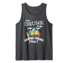 Ladda upp bild till gallerivisning, If I'm Drunk It's My Camping Friends Fault Drinking Camper Tank Top 173834
