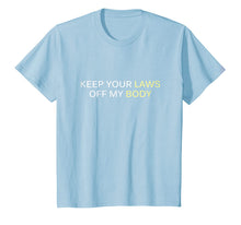 Ladda upp bild till gallerivisning, Keep Your Laws Off My Body Feminist Pro-Choice Shirt 833257

