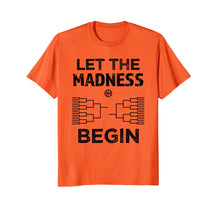 Ladda upp bild till gallerivisning, Funny shirts V-neck Tank top Hoodie sweatshirt usa uk au ca gifts for Funny Let the Madness Begin Shirt College March Basketball 1884456
