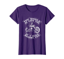 Ladda upp bild till gallerivisning, Funny shirts V-neck Tank top Hoodie sweatshirt usa uk au ca gifts for You Would Be Loud Too If I Was Riding You TShirt Motorcycle 575550
