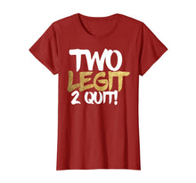 Ladda upp bild till gallerivisning, Two Legit 2 Quit Gift T-Shirt 459822
