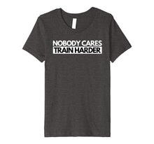 Ladda upp bild till gallerivisning, Funny shirts V-neck Tank top Hoodie sweatshirt usa uk au ca gifts for Nobody Cares Train Harder Fitness Motivation T-Shirt 3205829
