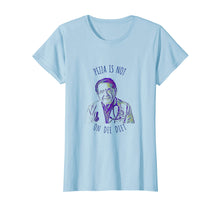 Ladda upp bild till gallerivisning, The Dr Says Pizza Is Not On The Diet Now Sad Life T T-Shirt
