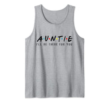 Ladda upp bild till gallerivisning, Auntie I&#39;ll Be There For You T-Shirt, Aunties Birthday Gifts Tank Top 753729
