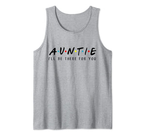 Auntie I'll Be There For You T-Shirt, Aunties Birthday Gifts Tank Top 753729
