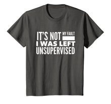 Ladda upp bild till gallerivisning, Funny It's Not My Fault I Was Left Unsupervised T-Shirt 748050
