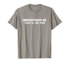Ladda upp bild till gallerivisning, Underestimate Me That'll Be Fun Confident T-Shirt
