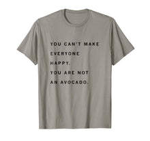 Ladda upp bild till gallerivisning, Funny shirts V-neck Tank top Hoodie sweatshirt usa uk au ca gifts for You Can't Make Everyone Happy Shirt. You Are Not An Avocado. 2812616
