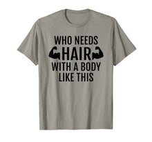 Ladda upp bild till gallerivisning, Funny shirts V-neck Tank top Hoodie sweatshirt usa uk au ca gifts for Who Needs Hair With A Body Like This T Shirt Dad Fathers Day 1325000
