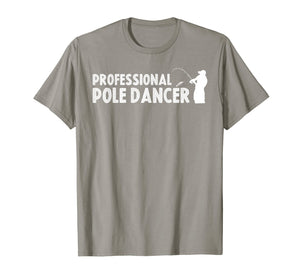 Funny shirts V-neck Tank top Hoodie sweatshirt usa uk au ca gifts for Fathers Day Fishing Gifts Shirt Professional Pole Dancer 1844399