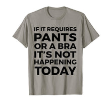 Ladda upp bild till gallerivisning, Funny shirts V-neck Tank top Hoodie sweatshirt usa uk au ca gifts for If It Requires Pants Or A Bra It's Not Happening Today 1513706
