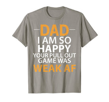 Ladda upp bild till gallerivisning, Dad I'm so Happy your Pull Out Game was weak AF T-Shirt 231652
