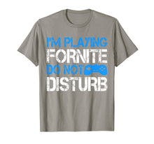Ladda upp bild till gallerivisning, I'm Playing Fornite Do Not Disturb Gift Video Gamer T-Shirt
