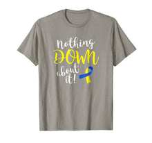 Ladda upp bild till gallerivisning, Funny shirts V-neck Tank top Hoodie sweatshirt usa uk au ca gifts for Nothing Down About it Shirt Down Syndrome Awareness t-shirt 2097918
