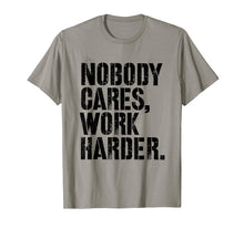 Ladda upp bild till gallerivisning, Funny shirts V-neck Tank top Hoodie sweatshirt usa uk au ca gifts for Nobody Cares Work Harder - Fitness Gift Motivational Workout T-Shirt 2640099
